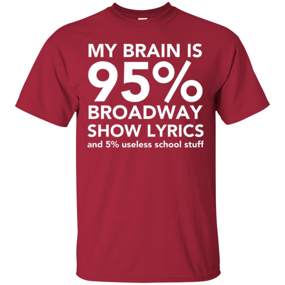 Musical T-shirt My Brain Is 95_ Broadway Show Lyrics And 5_ Useless School Stuff Cardinal