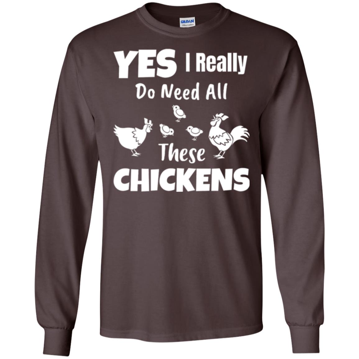 Farmer T-shirt Yes I Really Do Need All These Chickens Dark Chocolate