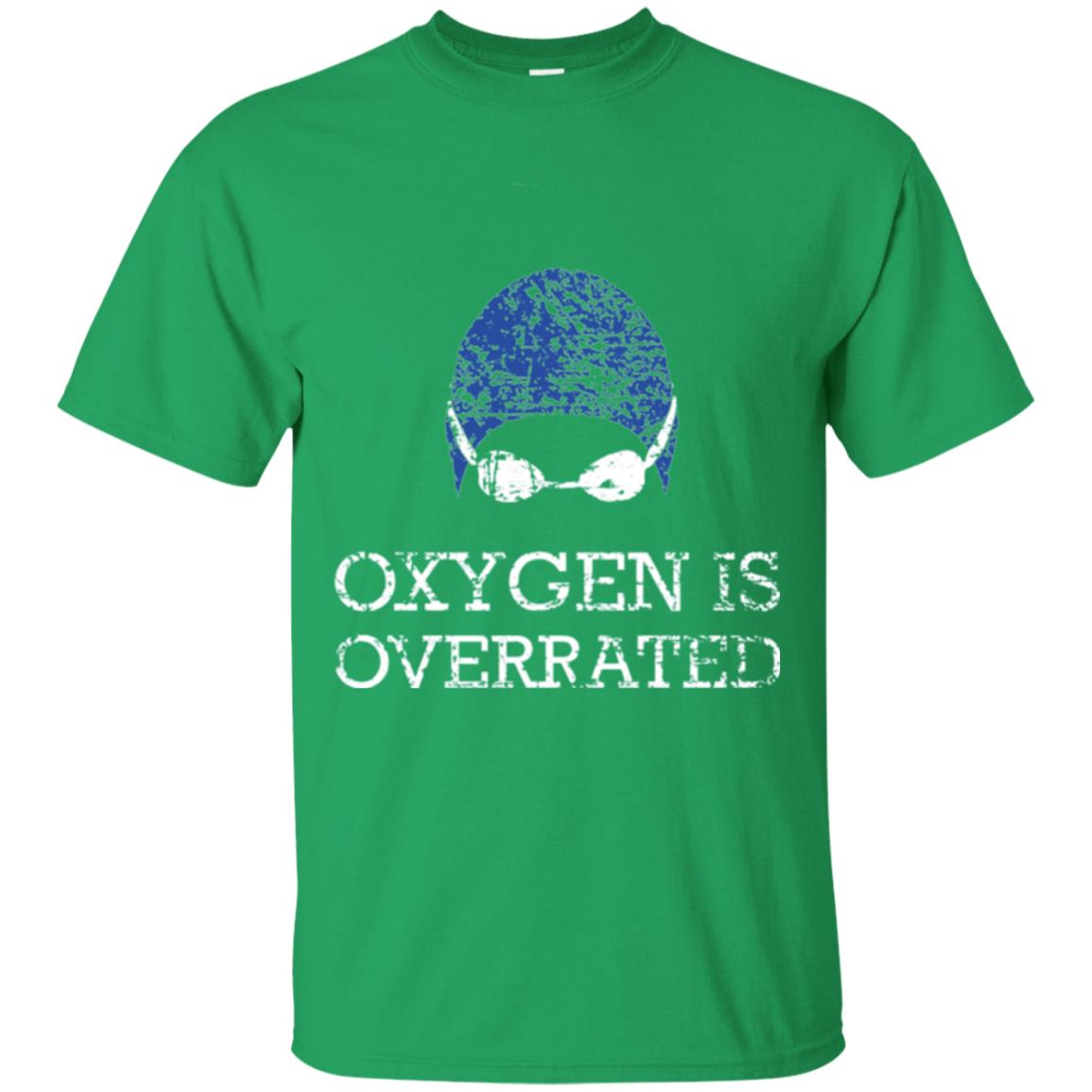 Swimming Lover T-shirt Oxygen Is Overrated Irish Green