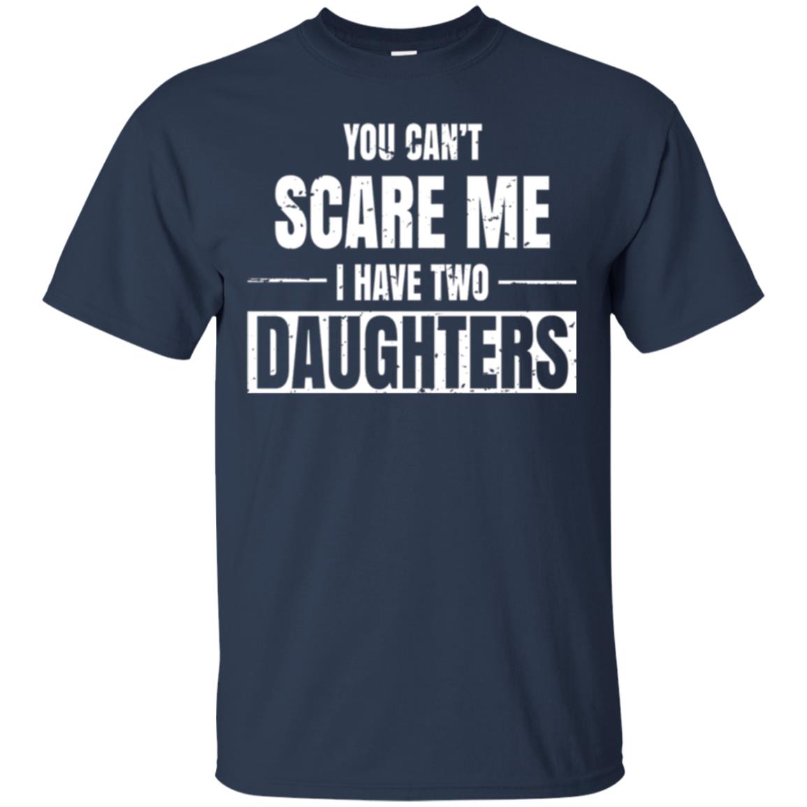 Family T-shirt You Can_t Scare Me I Have 2 Daughters Navy