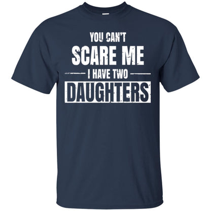 Family T-shirt You Can_t Scare Me I Have 2 Daughters Navy
