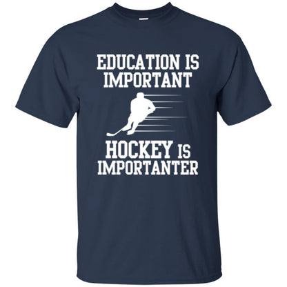 Hockey T-shirt Education Is Important Hockey Is Importanter Navy