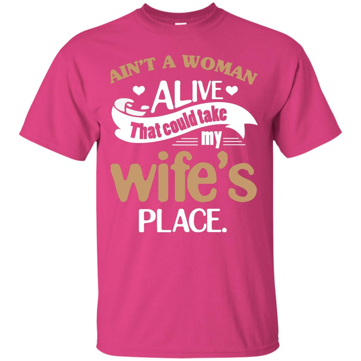 Ain_t A Woman Alive That Could Take My Wife_s Place Husband Shirt Heliconia