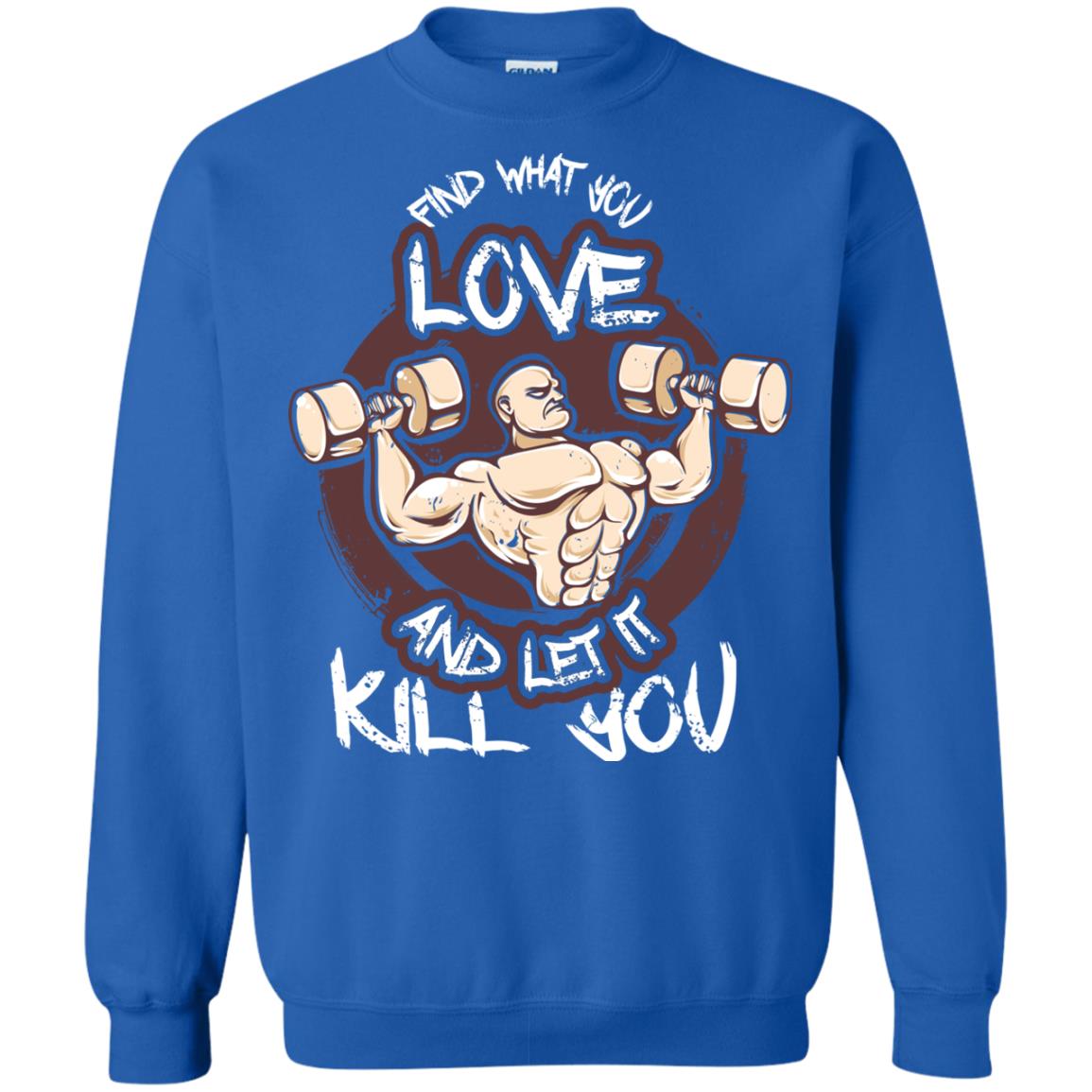 Find What You Love And Let It Kill You Fitness T-shirt Royal