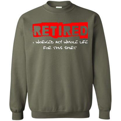 Retirement T-shirt Retired I Worked My Whole Life For This Shirt Military Green