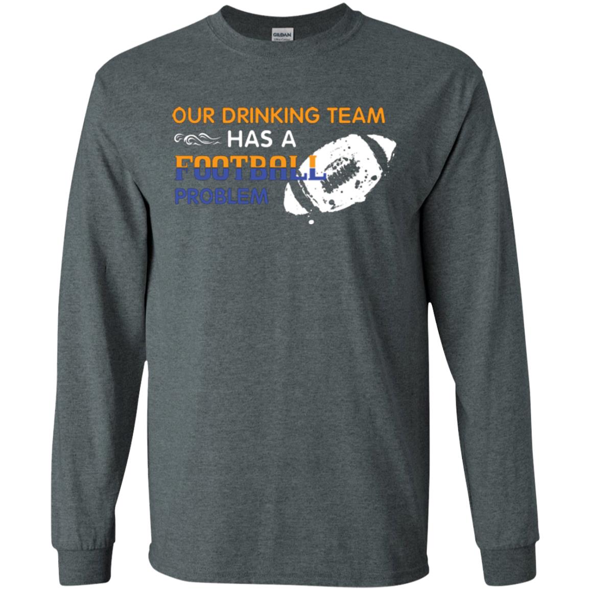 Football Lover T-shirt Our Drinking Team Has A Football Problem Dark Heather