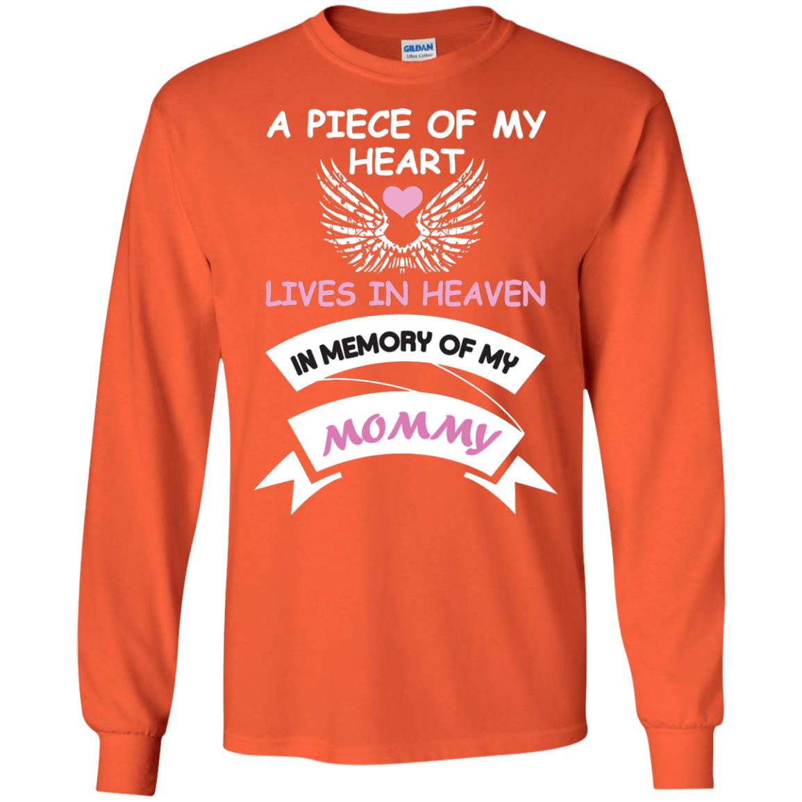 A Piece Of My Heart Lives In Heaven In Memory Of My Mommy Shirt Orange