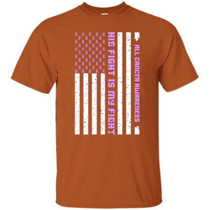 All Cancer Awareness His Fight Is My Fight Lavender Ribbon Stars Flag Of Usa Shirt Texas Orange