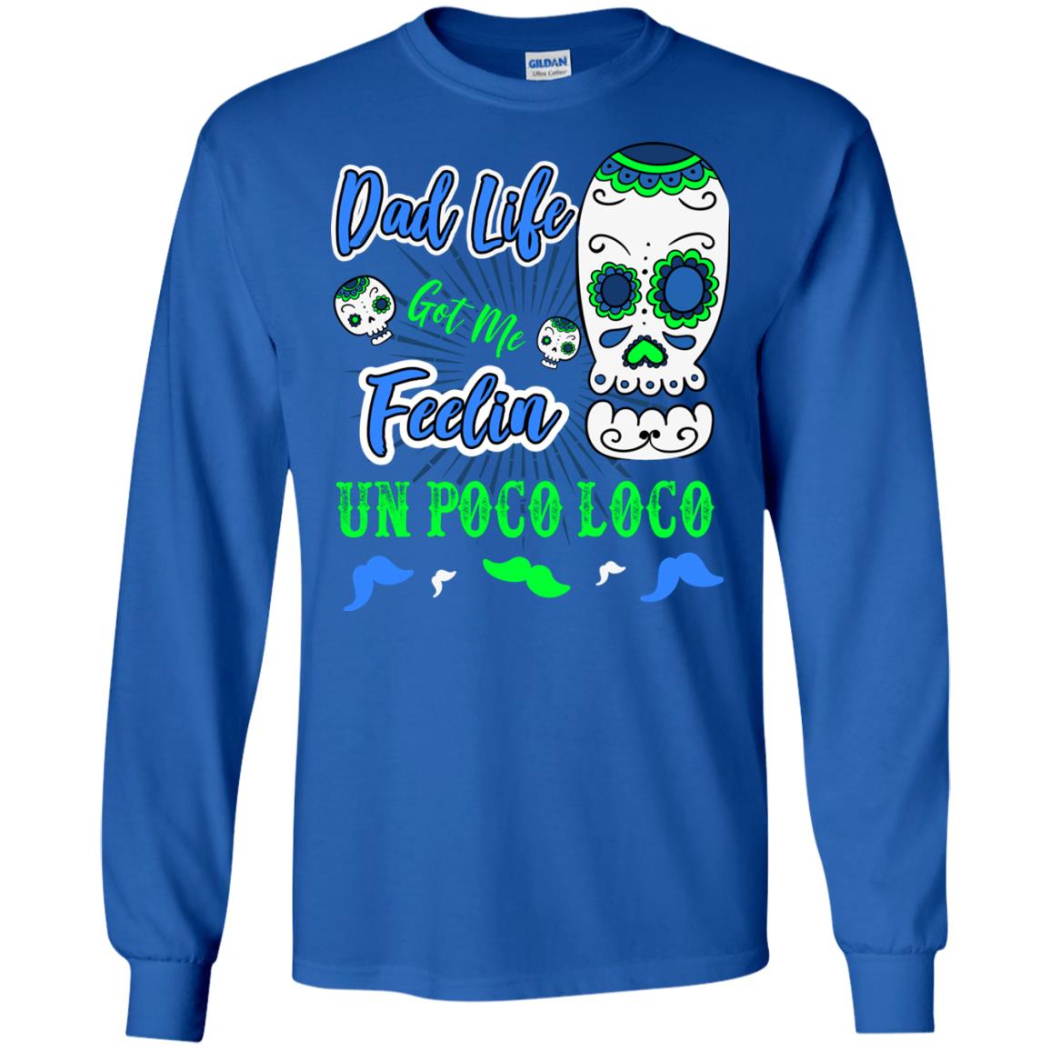 Dad Life Got Me Feelin Un Poco Loco Cinco De Mayo Daddy Shirt Royal