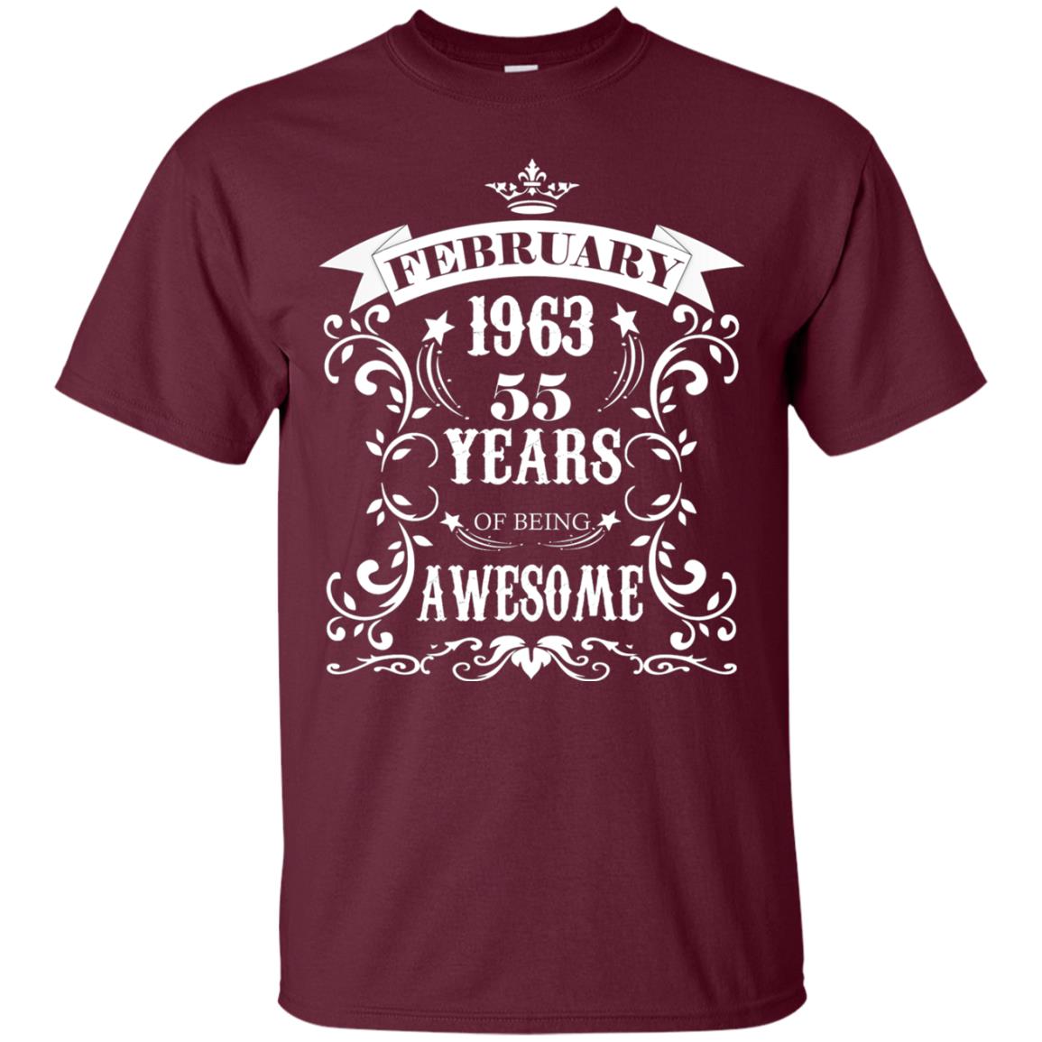 55th Birthday Shirt Awesome Born In February 1963 55 Years Of Being Awesome Maroon