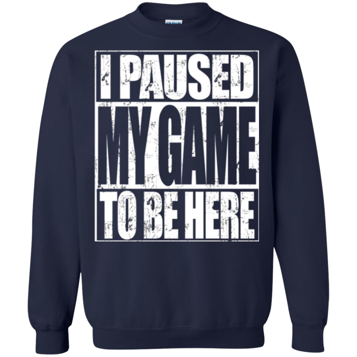 Funny Gamer T-shirt I Paused My Game To Be Here Navy