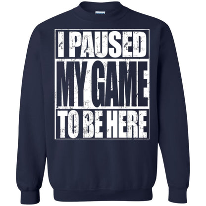 Funny Gamer T-shirt I Paused My Game To Be Here Navy