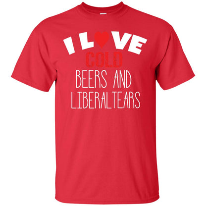 Love Liberal Tears And Cold Beers Funny Political Shirt Red