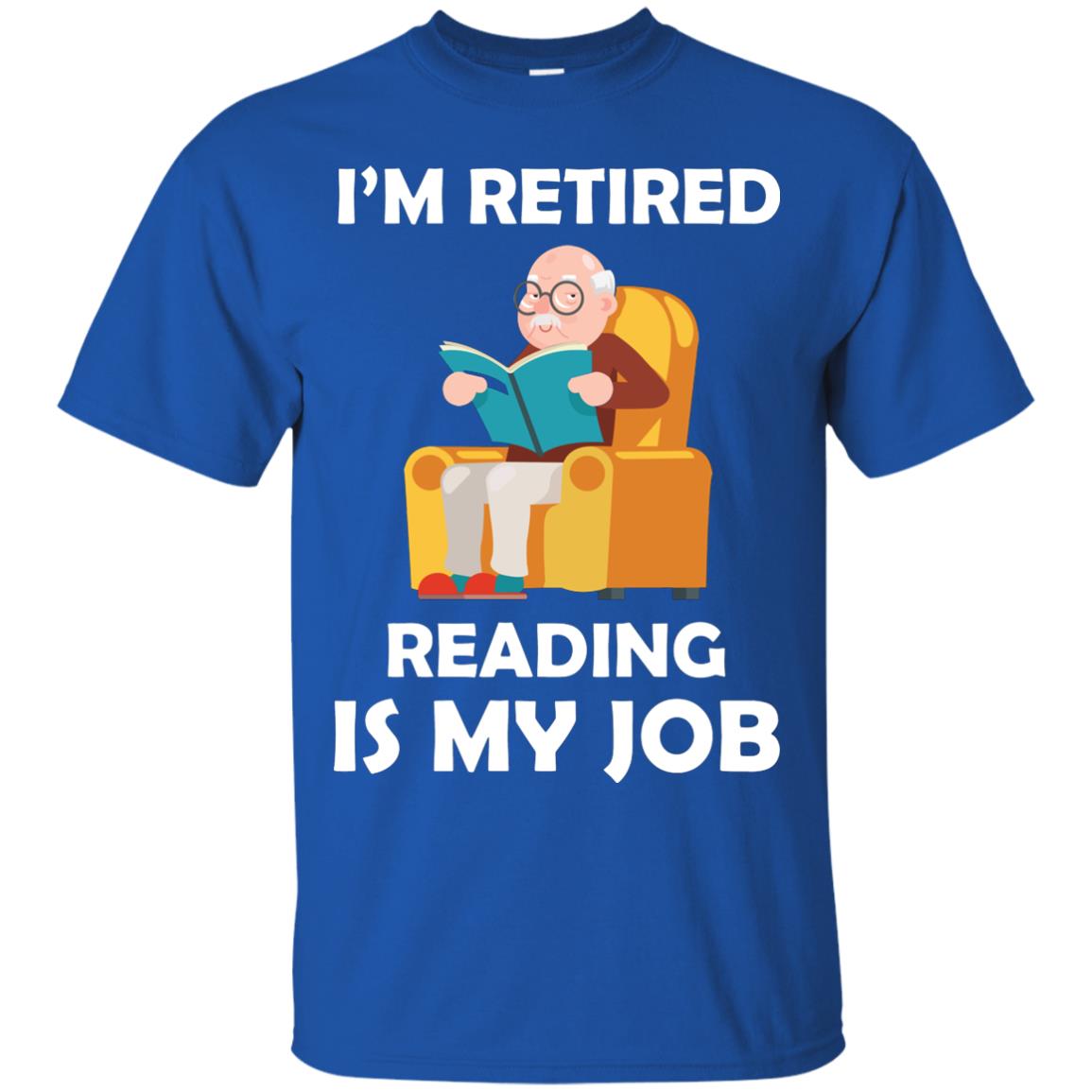 I_m Retired Reading Is My Job Retirement Shirt Royal