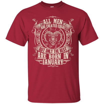 All Men Are Created Equal, But Only The Best Are Born In January T-shirt Cardinal