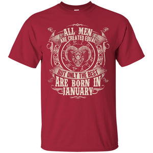 All Men Are Created Equal, But Only The Best Are Born In January T-shirtG200 Gildan Ultra Cotton T-Shirt