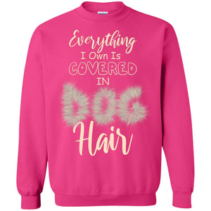 Everything I Own Is Covered In Dog Hair Dog Lovers ShirtG180 Gildan Crewneck Pullover Sweatshirt 8 oz.