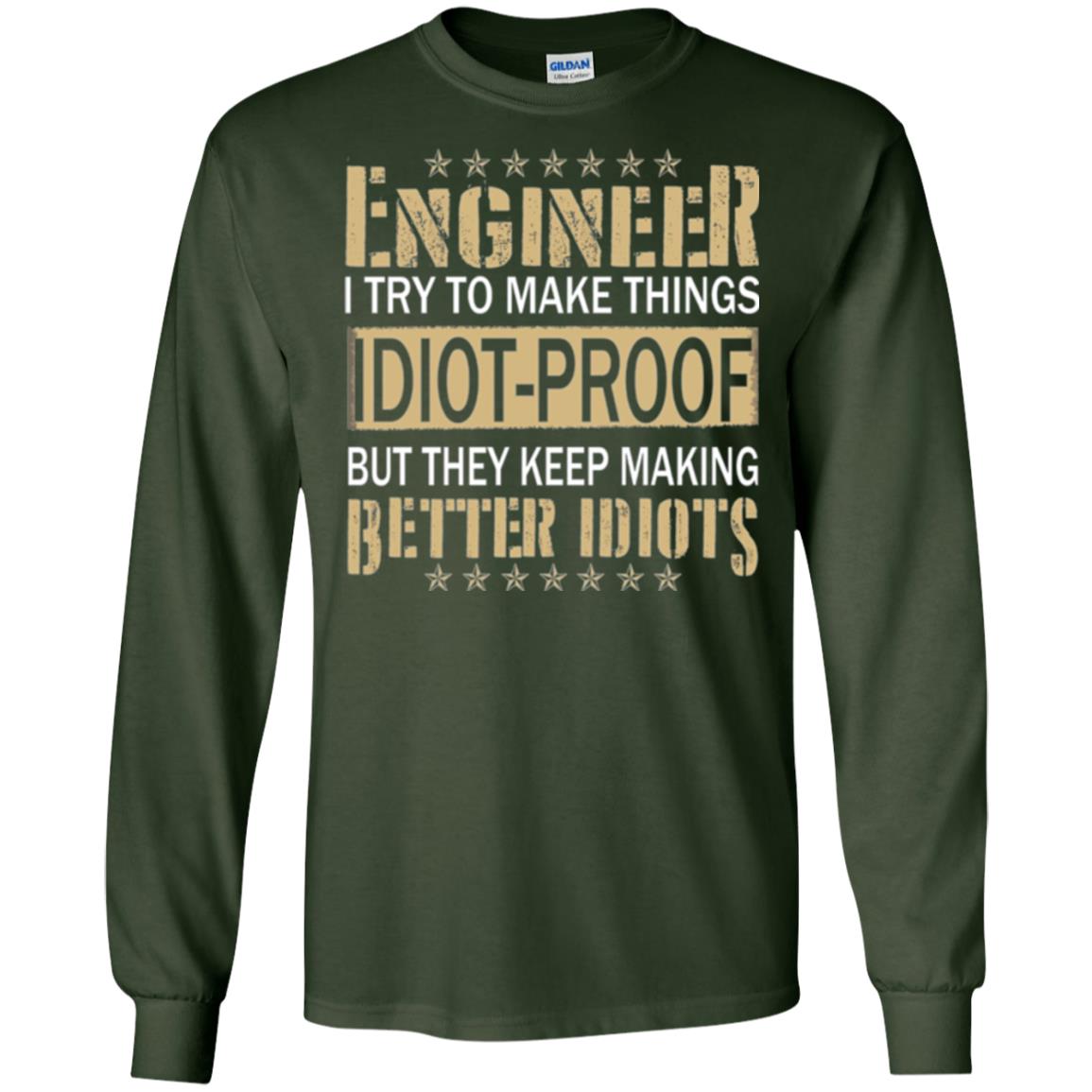 Engineer T-shirt Try To Make Things Idiot Proof Forest Green