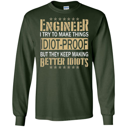 Engineer T-shirt Try To Make Things Idiot Proof Forest Green