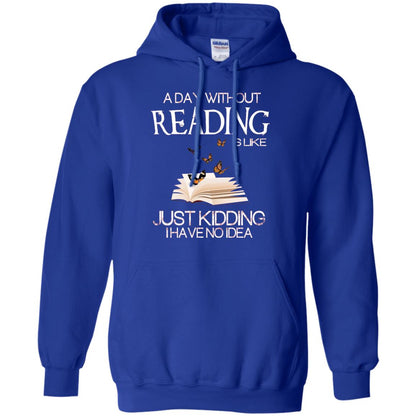 A Day Without Reading Is Like Just Kidding Bookworm T-shirt Royal