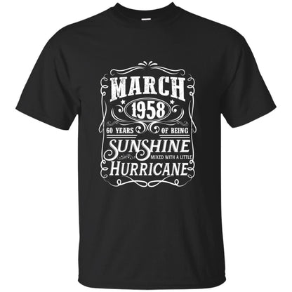 March 1958 60 Years Of Being Sunshine Mixed With A Little Hurricane 60th Birthday T-shirt Black