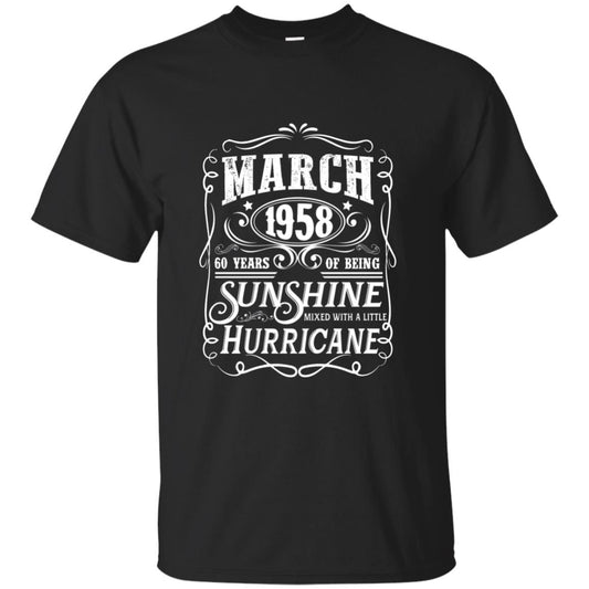 March 1958 60 Years Of Being Sunshine Mixed With A Little Hurricane 60th Birthday T-shirt Black