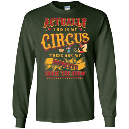 Actually This Is My Circus These Are My Monkeys Enjoy The Show Mommy Shirt Forest Green