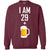 I Am 29 Plus 1 Beer 30th Birthday ShirtG180 Gildan Crewneck Pullover Sweatshirt 8 oz.