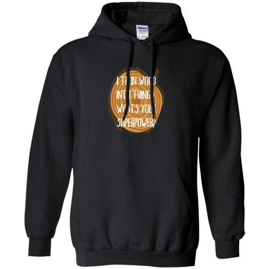 Carpenter T-shirt I Turn Wood Into Things What's Your Superpower Black