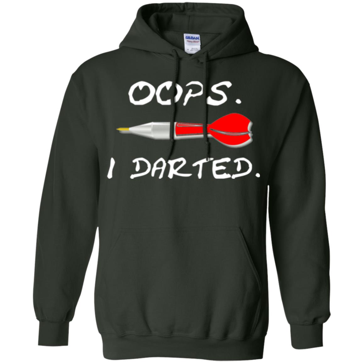 I Darted T Shirt - Dart Shirts Funny Oops T-shirt Forest Green