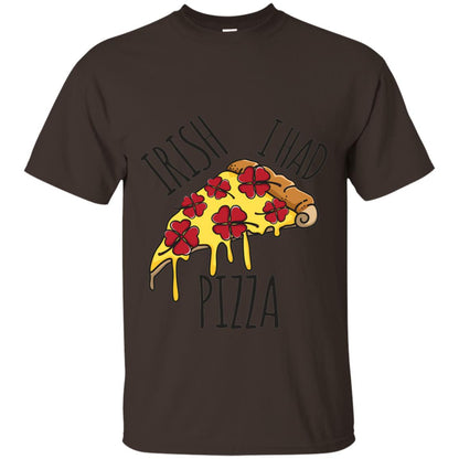 Irish I Had Pizza Patrick Day T-shirt Dark Chocolate