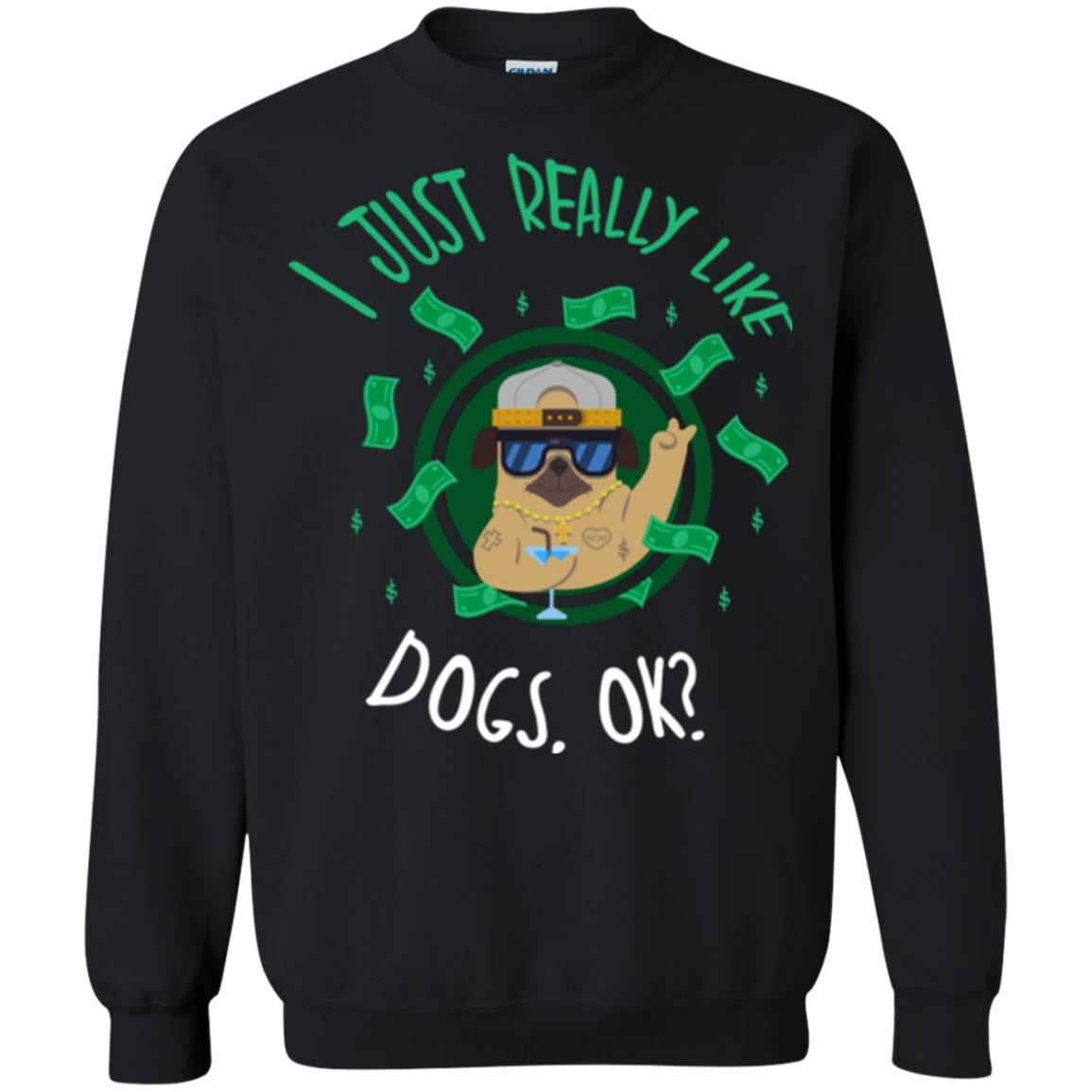 Dog Lover T-shirt I Just Really Like Dogs, Ok Black
