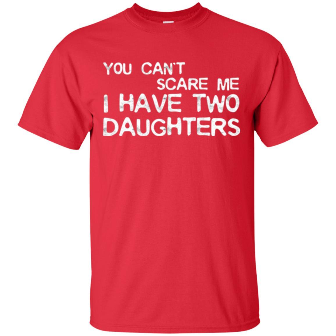 Dady T-shirt You Can't Scare Me I Have Two Daughters Red