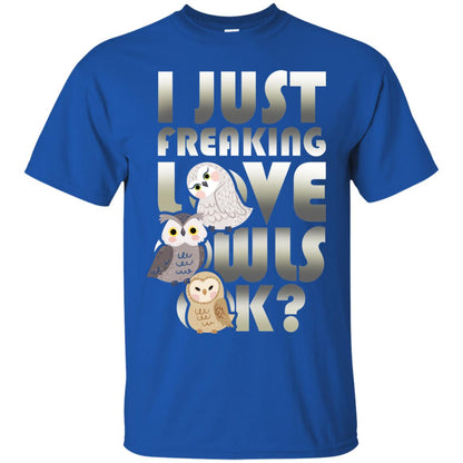 I Just Freaking Love Owls Ok Owl Lover T-shirt Royal