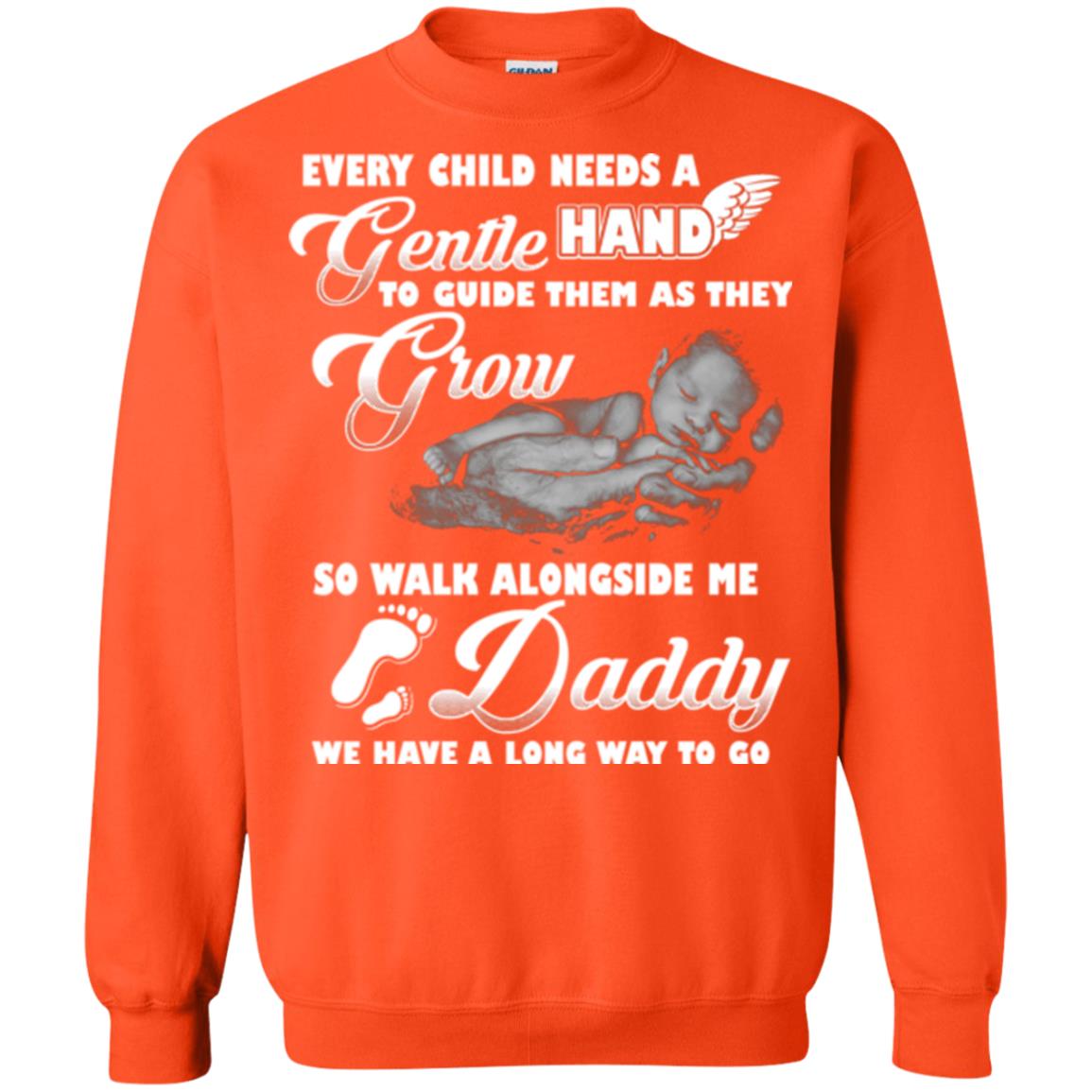 Every Child Needs A Gentle Hand To Guide Them As They Grow So Walk Alongside Me Daddy T-shirt Orange
