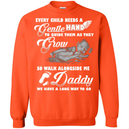 Every Child Needs A Gentle Hand To Guide Them As They Grow So Walk Alongside Me Daddy T-shirt Orange