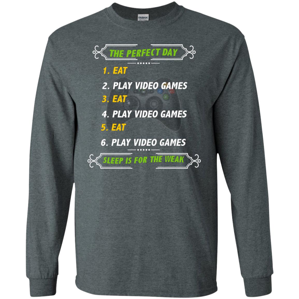 The Perfect Day Eat Play Video Games Sleep For The Weak Gaming Gift Shirt Dark Heather