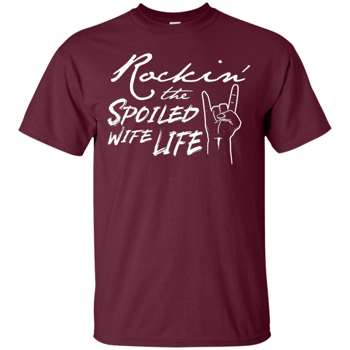 Rockin The Spoiled Wife Life Funny Wife Shirt Maroon