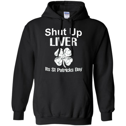 Shut Up Liver Saint Patrick_s Day T-shirt Black