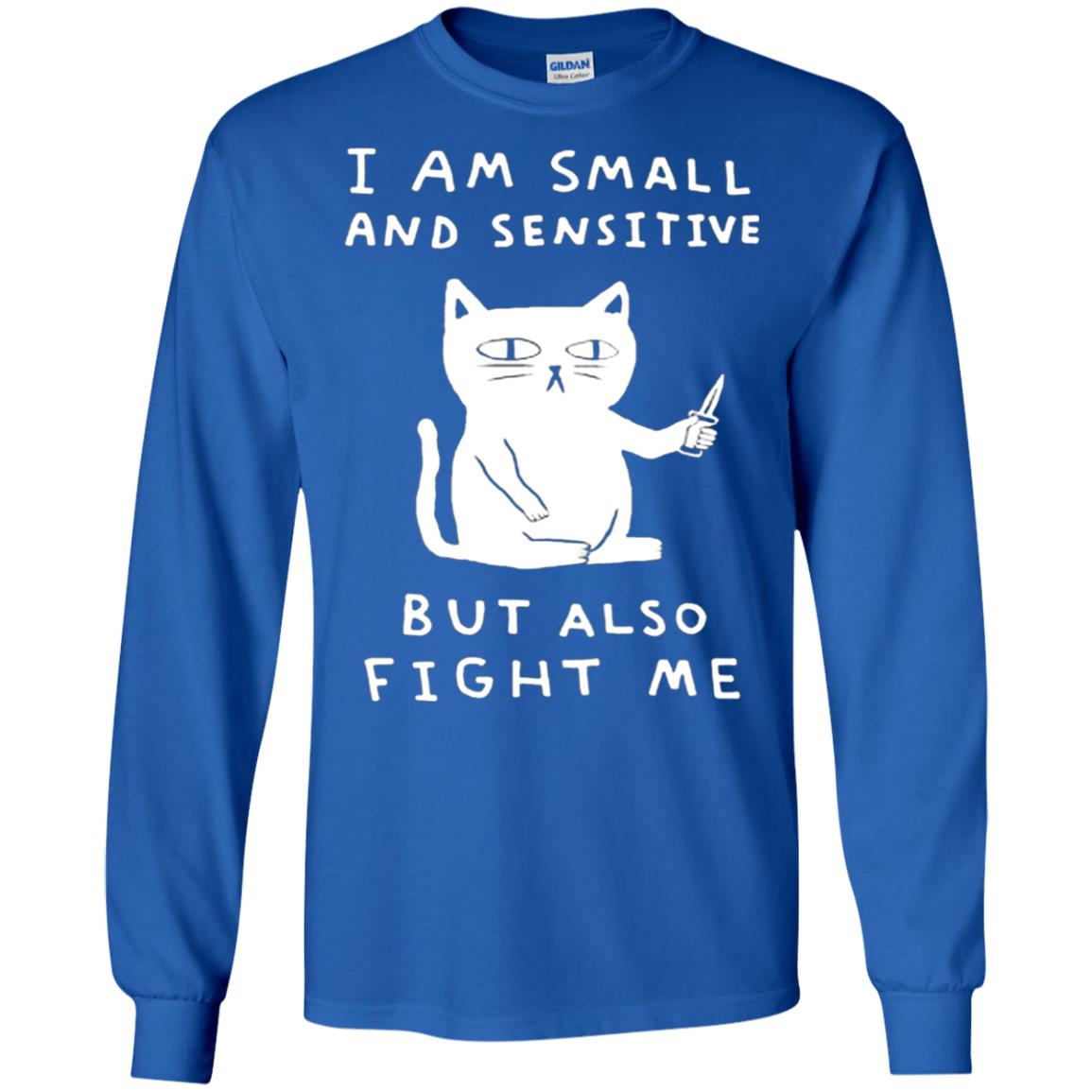 I Am Small And Sensitive But Also Fight Me Cat Lover Shirt Royal