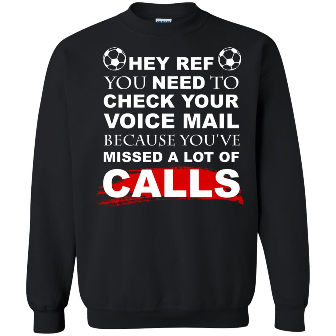 Hey Ref You Need To Check Your Voice Mail Because You've Missed Lot Of Calls Soccer Shirt Black