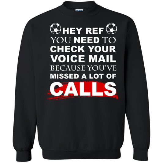 Hey Ref You Need To Check Your Voice Mail Because You've Missed Lot Of Calls Soccer Shirt Black