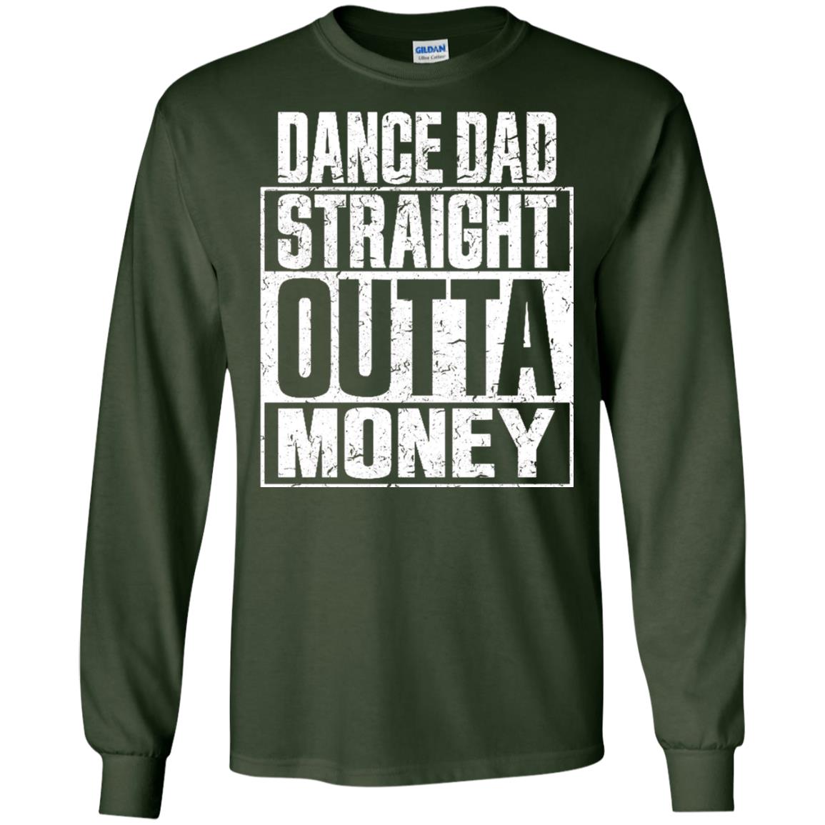 Dance Dad Straight Outta Money Shirt Forest Green