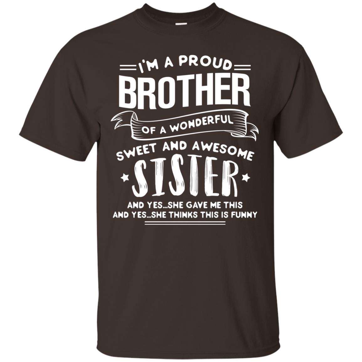 I_m A Proud Brother Of A Wonderful Sweet And Awesome Sister Shirt Dark Chocolate