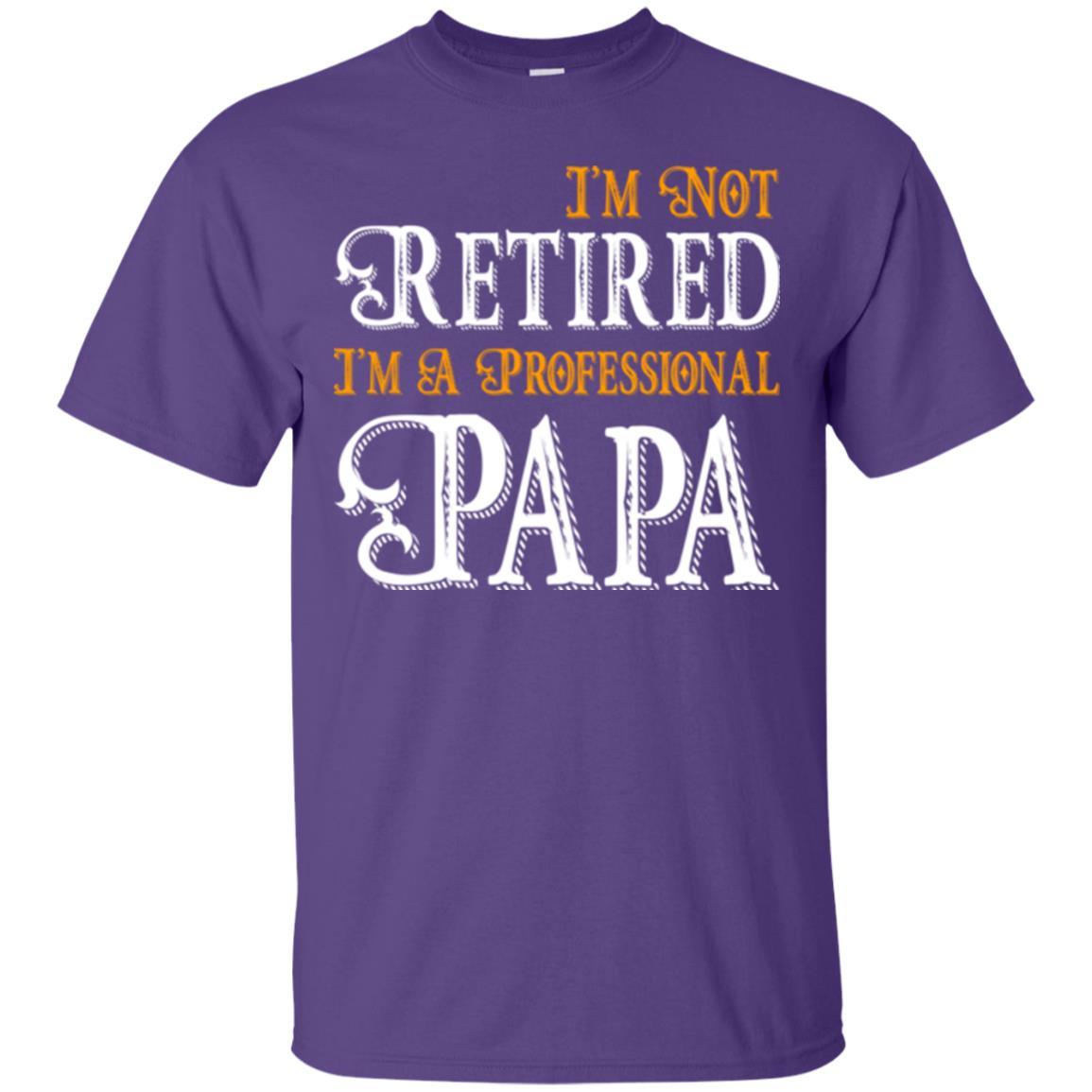 Papa T-shirt I'm Not Retired I'm A Professional Papa Purple