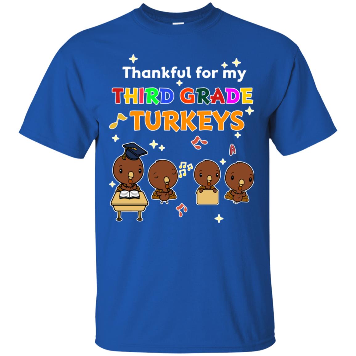 Thankful For My Third Grade Turkey Thanksgiving Shirt For 3rd Grade Teachers Royal