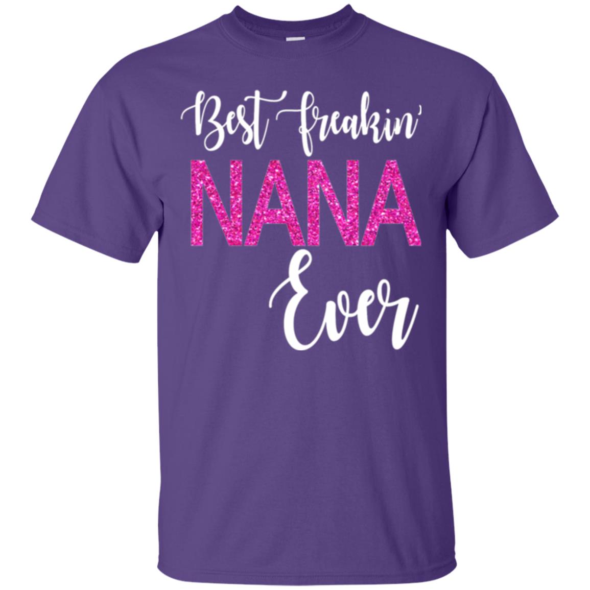 Nana T-shirt Best Freakin_ Nana Ever Purple