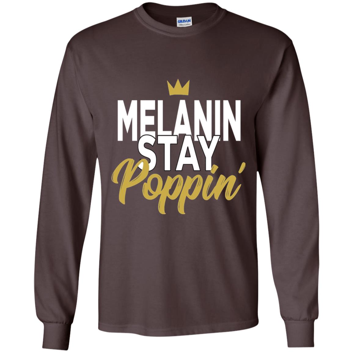 Melanin Stay Poppin Melanin Rich Drippin Melanin T-shirt Dark Chocolate