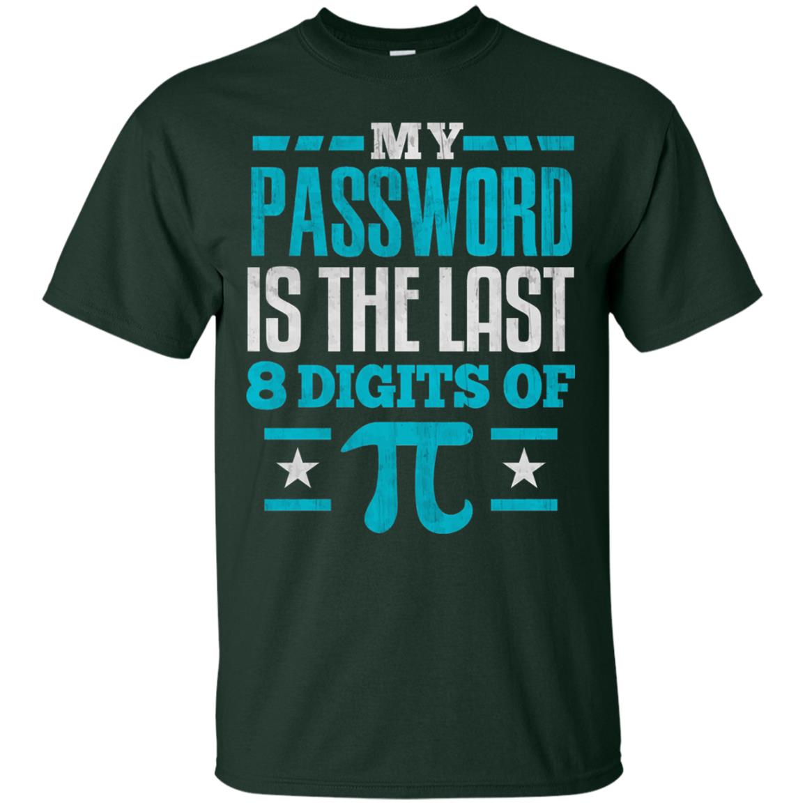 My Password Is The Last Digit Of Pi Pi Day T-shirt Forest
