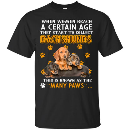 When Women Reach A Certain Age They Start To Collect Dachshunds Shirt Black